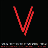 Episode 849: COLIN CURTIS PRESENTS THE SOUL CONNECTION SHOW NEW INDEPENDENTS SOUL  GOSPEL 13 JULY 2021 