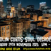 Episode 1231: COLIN CURTIS SOUL DECADES NEW SOUL  GOSPEL SAT 29TH NOV 2025 HITMIX RADIO 107.5 FM