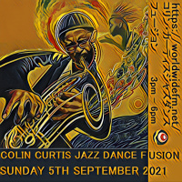 Episode 859: COLIN CURTIS JAZZ DANCE FUSION SHOW WWFM SUNDAY 5TH SEPTEMBER 2021