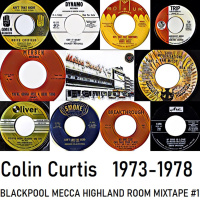 Episode 837: COLIN CURTIS presents BLACKPOOL MECCA HIGHLAND ROOM MIXTAPE #1 1973-1978 