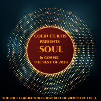 Episode 780: COLIN CURTIS SOUL CONNECTION PRESENTS SOUL  GOSPEL BEST OF 2020 PART 1 OF 3