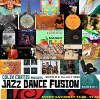 COLIN CURTIS JAZZ DANCE FUSION SHOW # 9 WORLDWIDE FM SATURDAY 04 JULY 2020