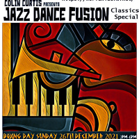 Episode 887: COLIN CURTIS JAZZ DANCE FUSION JAZZ DANCEFLOOR SPECIAKL WWFM BOXING DAY 26TH DECEMBER 2021
