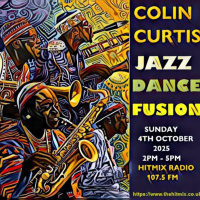 Episode 1216: COLIN CURTIS JAZZ DANCE FUSION SUNDAY 5TH OCTOBER 2025 HITMIX RADIO 107.5 FM