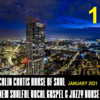 Episode 791: COLIN CURTIS PRESENTS THE HOUSE OF SOUL SHOW NEW SOULFUL VOCAL GOSPEL AFRO  JAZZY HOUSE 17 JANUARY 2021 VOL 1
