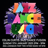 Episode 1140: COLIN CURTIS JAZZ DANCE FUSION SUNDAY 5TH JANUARY 2025 HITMIX RADIO 107.5FM