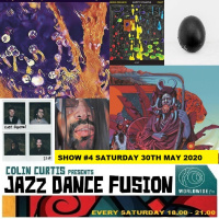 COLIN CURTIS JAZZ DANCE FUSION SHOW # 4 WORLDWIDE FM SATURDAY 30TH MAY 2020