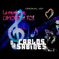 Carlos Sabines - La musique, LAMOUR et TOI (Original Mix)