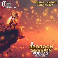 Bedroom Session Ep 89. Cosmo Landing Night2023