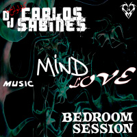 Carlos Sabines - Bedroom Session Episode 16A - Music, mind  Love