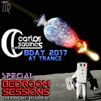 Bedroom Session Ep 50B - Carlos Sabines Bday 2017 at Trance