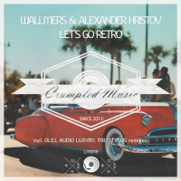 Wallmers  Alexander Hristov - Let`s Go Retro (Original Mix)[Crumpled Music] [Record Deep]
