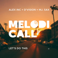Alex Inc., DVision, MJ.Sax - Lets Do This