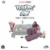 WASHEDCAST - Ep 4 W/ Cyn Santana