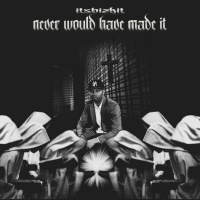 Itsbizkit Never Would Of Made It Freestyle