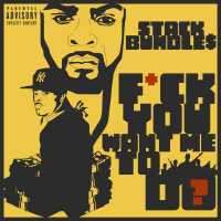 Stack Bundles - Fuck You Want Me To Do?
