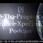 Dj D-tha-prophets Official trance-xperience Podcast.