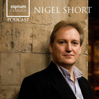 Signum Classics Podcast 08 | Nigel Short