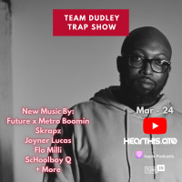 Team Dudley Trap Show - Mar 2024 - Future x Metro Boomin, Skrapz, Joyner Lucas, Flo Milli, ScHoolboy Q + More
