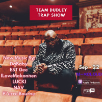 Team Dudley Trap Show - Sep 2022 - DaBaby, EST Gee, ILoveMakonnen, LUCKI, NAV, Pierre Bourne