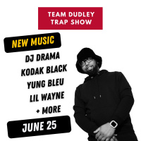 Team Dudley Trap Show - June 2025 - DJ Drama, Kodak Black, Yung Bleu, Lil Wayne + More