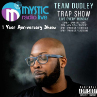#TeamDudley Trap Show - 1yr Anniversary - Mystic Radio Live - May 29th 2017