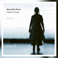 Meredith Monk mit “Cellular Songs”