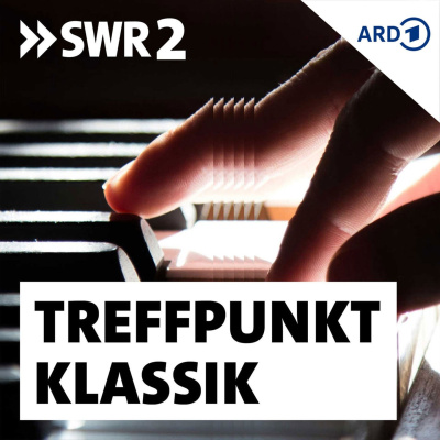 Swr2 Treffpunkt Klassik. Musik, Meinung, Perspektiven