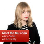 Alison Sudol, A Fine Frenzy: Meet The Musician