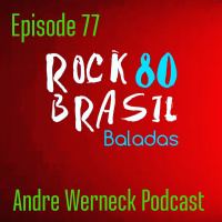 Episode 77 - Rock Brasil 80: Baladas