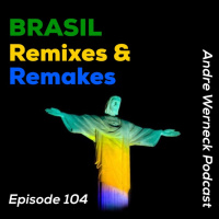 Episode 104 - Brasil Remixes  Remakes