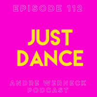 Episode 112 - Just Dance