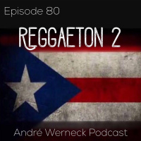 Episode 80 - Reggaeton 2