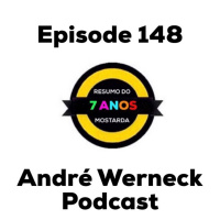 Episode 148 - Resumo do Mostarda 7 anos