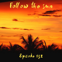 Episode 132 - Follow The Sun