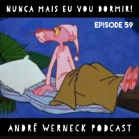 Episode 59 - Nunca Mais Eu Vou Dormir