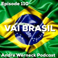Episode 110 - Vai Brasil