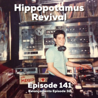 Episode 141 - Hippopotamus Revival (Episode 32 com Bônus Track)