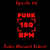 Episode 118 - Funk 150 BPM