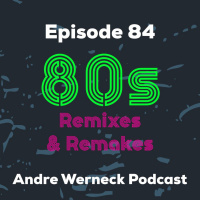 Episode 84 - 80s Remixes  Remakes