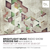#060 BrightLight Music Radio Show with Robert B. [Part 1]