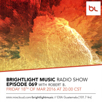 #069 BrightLight Music Radio Show with Robert B.