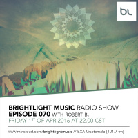 #070 BrightLight Music Radio Show with Robert B. [Part 2]