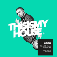 Bartes pres. This Is My House 362
