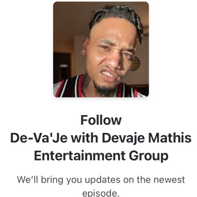 De-vaje With Devaje Mathis Entertainment Group