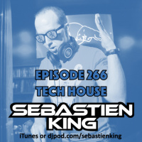 Sebastien King - Episode 266 - Tech House