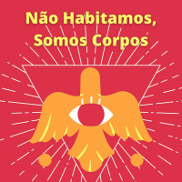 Não Habitamos, Somos Corpos