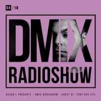WEEK04_2018_Oscar L Presents - DMix Radioshow - Guest DJ - Tony Dee (IT)