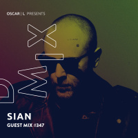 Sian Guest Mix #347 - Oscar L Presents - DMiX
