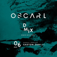 WEEK06_2020_Oscar L Presents - DMix Radioshow - Guest DJ - Gaston Zani (ES)